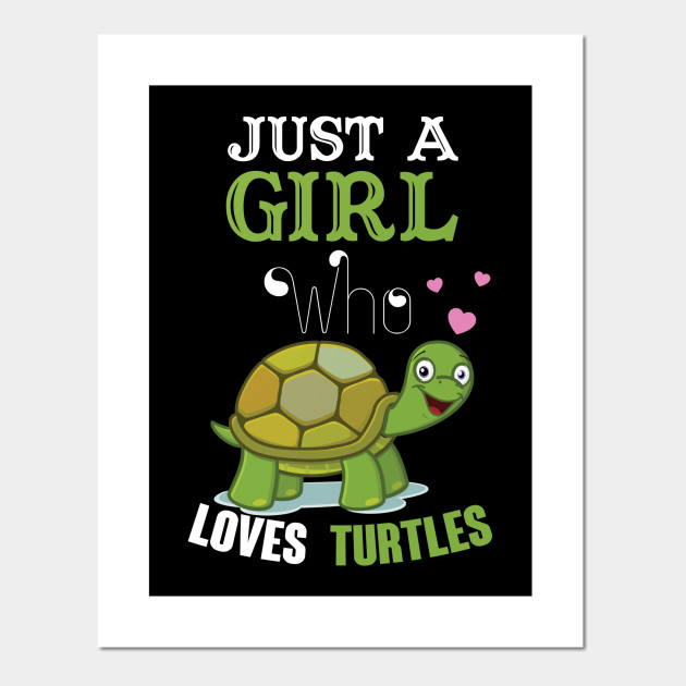 Just A Girl Who Loves Turtles Just A Girl Who Loves Turtles Posters And Art Prints Teepublic 8268